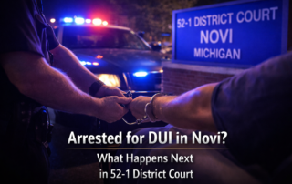 Arrested for DUI in Novi? What Happens Next in 52-1 District Court